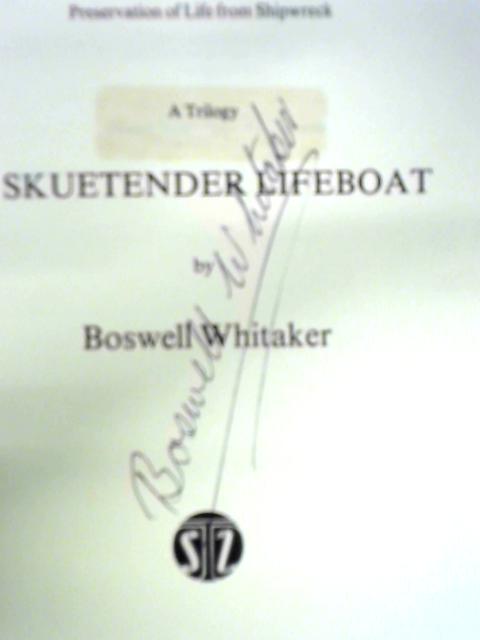 Preservation of Life from Shipwreck: A Trilogy, Volume 1 Skuetender Lifeboat By Whitaker Boswell