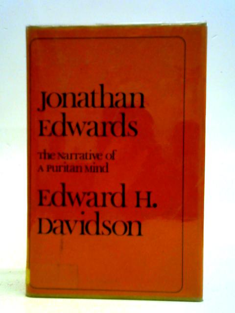 Jonathan Edwards: Narrative of a Puritan Mind By Edward Hutchins Davidson