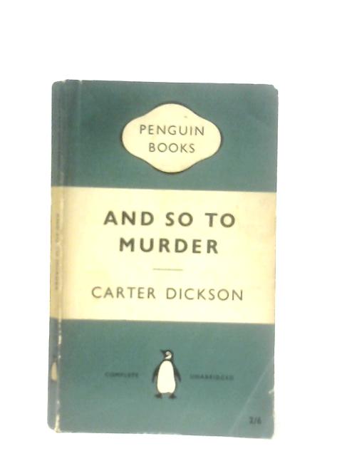 And So to Murder By Carter Dickson