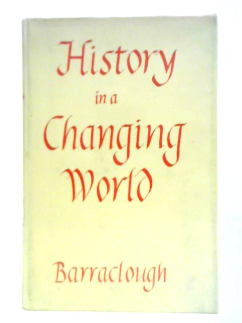 History In A Changing World par Geoffrey Barraclough