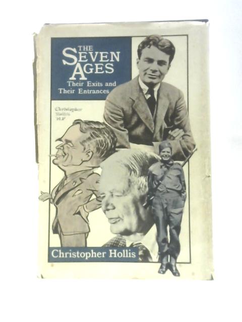 Seven Ages: Their Exits and Their Entrances By Christopher Hollis