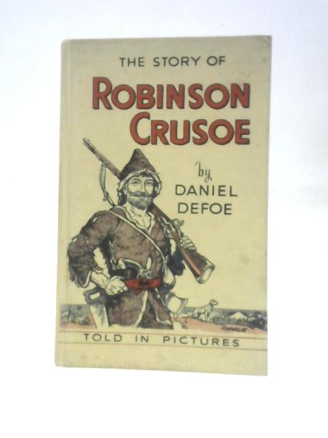 The Story of Robinson Crusoe (Famous Books... Told in Pictures) By Daniel Defoe