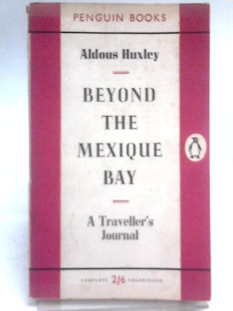 Beyond The Mexique Bay By Aldous Huxley