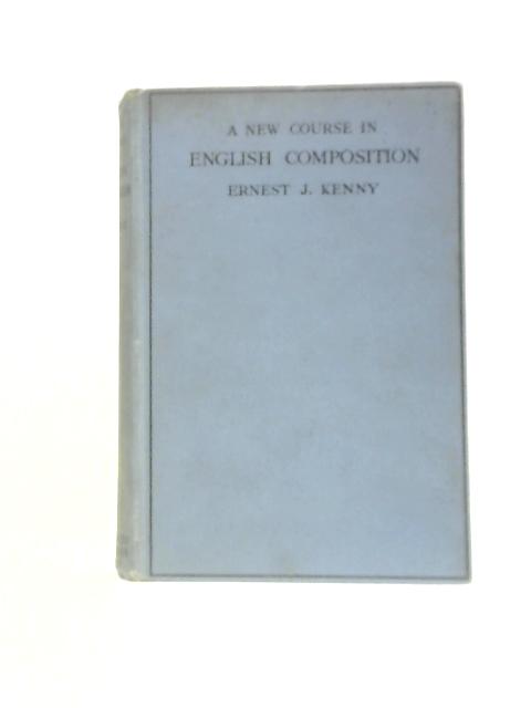 A New Course In English Composition By Ernest J. Kenny