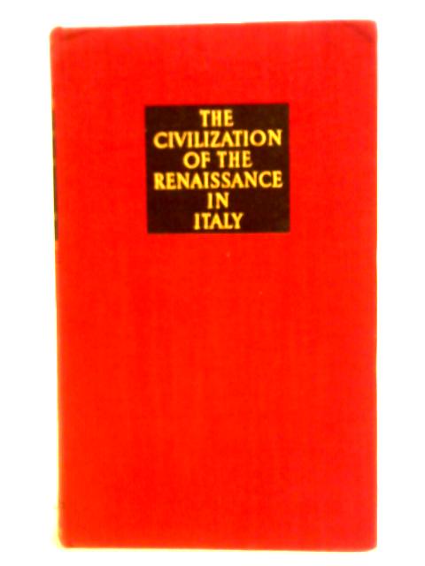 The Civilization of the Renaissance in Italy By Jacob Burckhardt