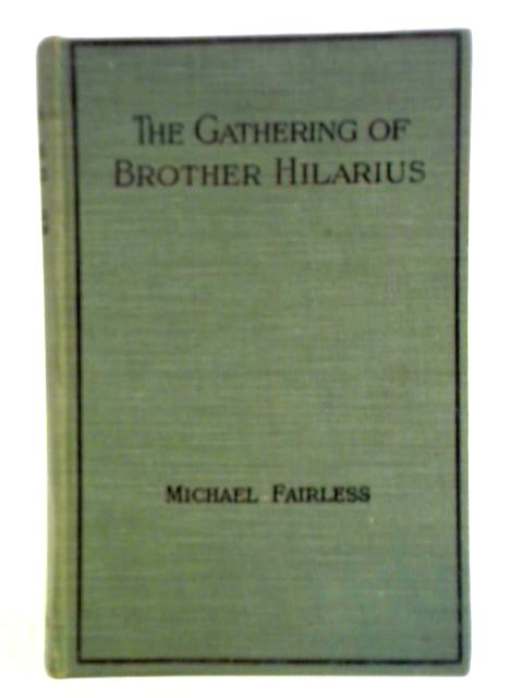 The Gathering of Brother Hilarius By Michael Fairless