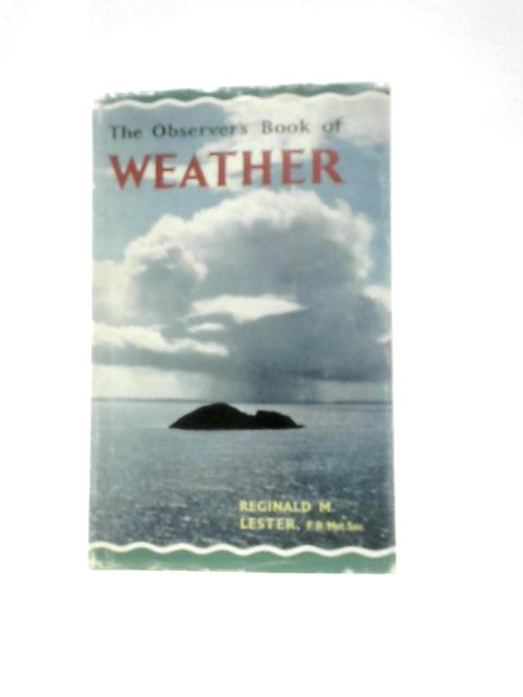 The Observer's Book of Weather - Book No 22. von Reginald M. Lester