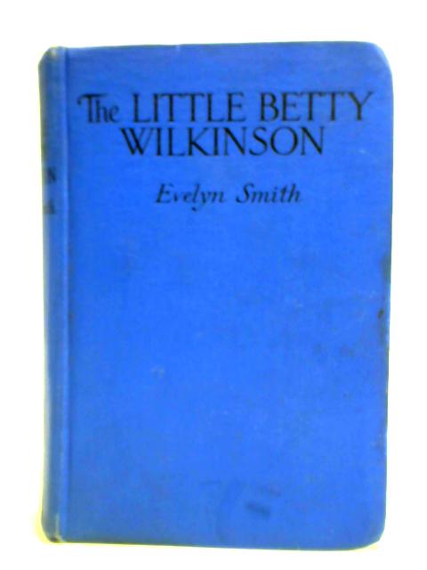 The Little Betty Wilkinson By Evelyn Smith