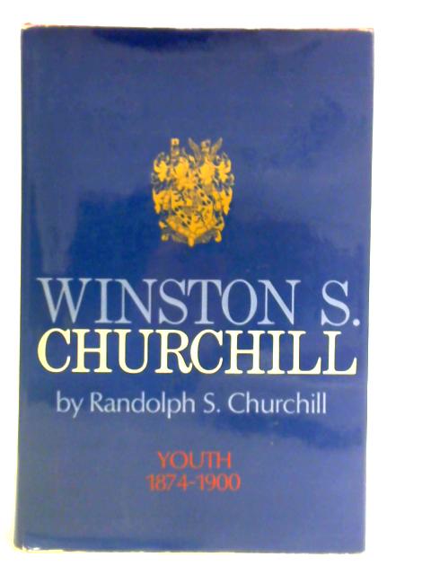 Winston S. Churchill. Volume I. Youth 1874-1900 von Randolph S. Churchill