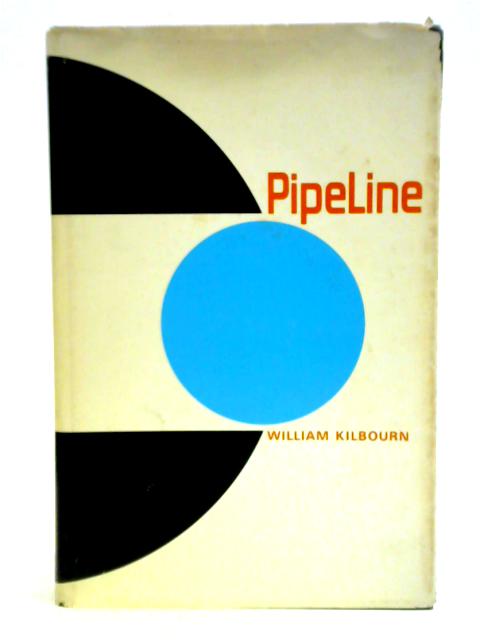 Pipeline: Transcanada And The Great Debate, A History Of Business And Politics By William Kilbourn