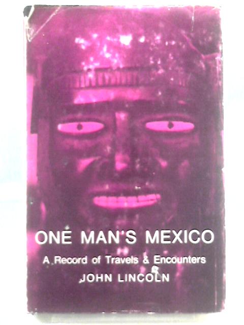 One Man's Mexico von John Lincoln