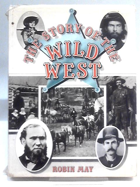 Story of the Wild West von Robin May