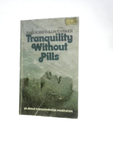 Tranquility Without Pills: All About Transcendental Meditation von Jhan Robbins & David Fisher