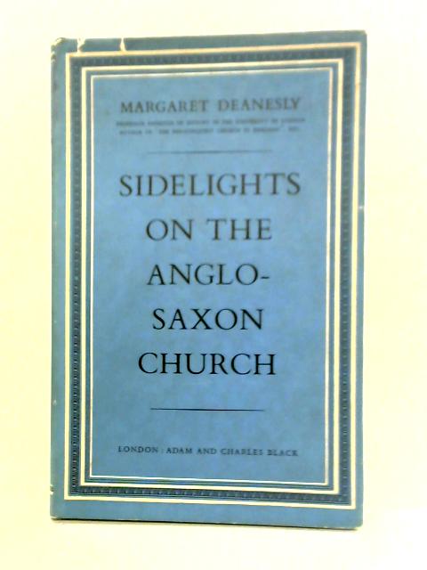 Sidelights on the Anglo-Saxon Church von Margaret Deanesly