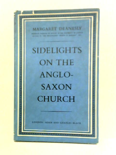 Sidelights on the Anglo-Saxon Church By Margaret Deanesly