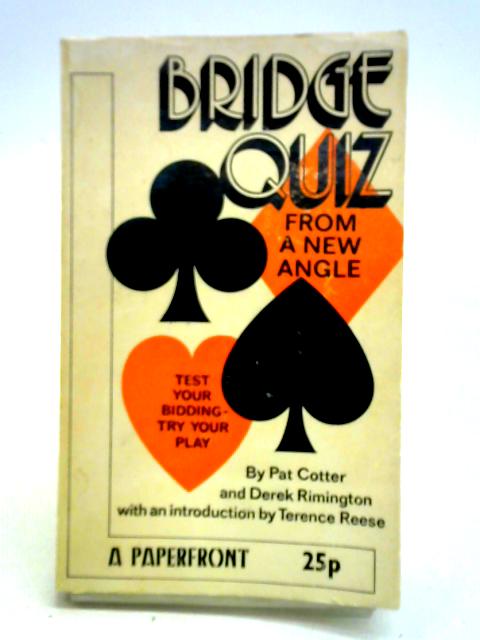 Bridge Quiz from a New Angle By Derek Rimington