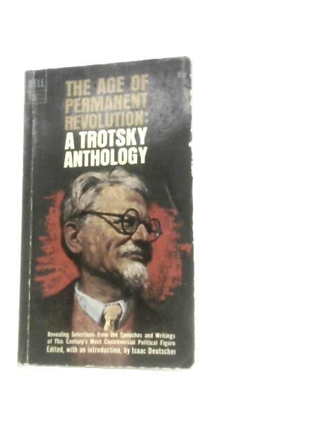 The Age Of Permanent Revolution: A Trotsky Anthology von Isaac Deutscher