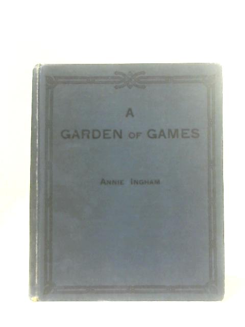 A Garden of Games By Annie Ingham