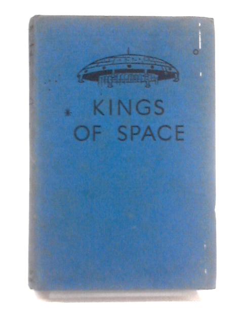 Kings Of Space. A Story Of Interplanetary Exploration von Captain W.E. Johns