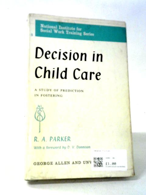 Decision in Child Care (National Institute Social Services Library) By R. A. Parker