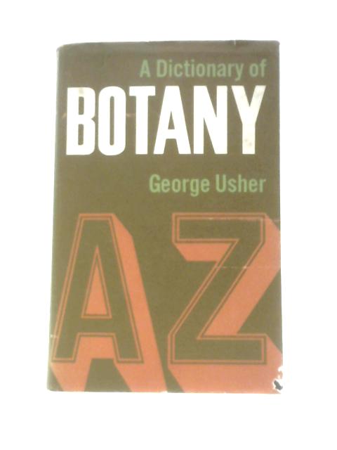 A Dictionary of Botany By George Usher