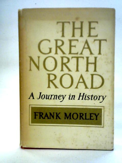 The Great North Road: A Journey In History By Frank Morley