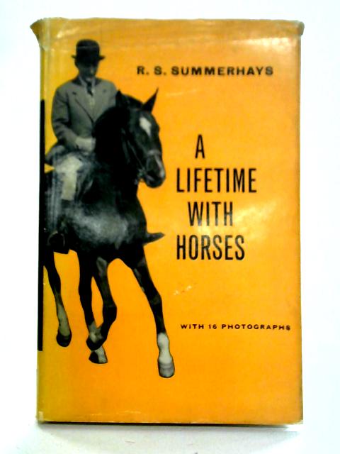 A Lifetime with Horses By R. S Summerhays