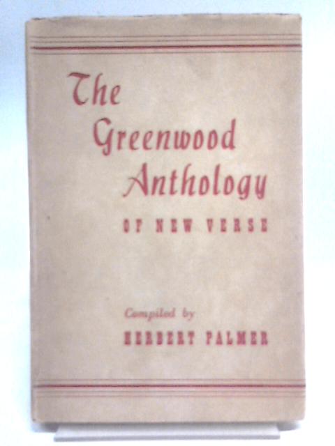 The Greenwood Anthology Of New Verse. von Herbert Palmer