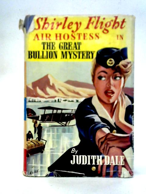 Shirley Flight: Air Hostess: The Great Bullion Mystery By Judith Dale