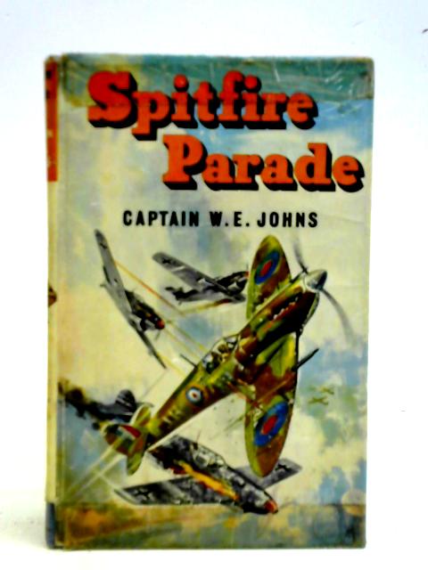 Spitfire Parade By Captain W. E. Johns