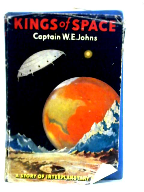 Kings Of Space. A Story Of Interplanetary Explotation von Captain W. E. Johns