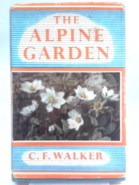 The Alpine Garden By C.F. Walker