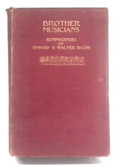 Brother Musicians Reminiscences Of Edward And Walter Bache von Constance Bache