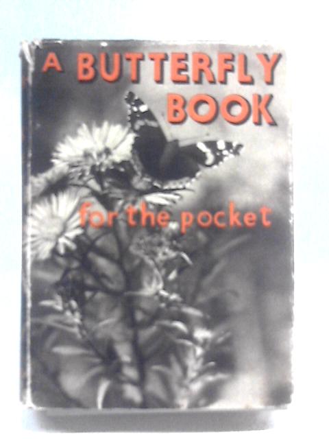 A Butterfly Book for the Pocket... Including all species to be found in the British Isles with life-sized coloured plates and life histories By Edmund Sandars