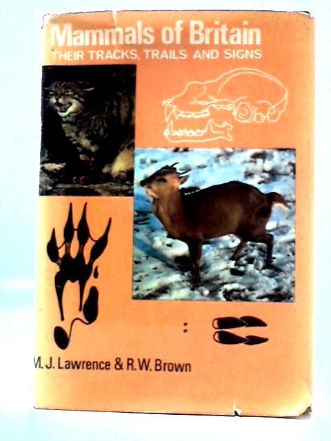 Mammals of Britain: Their Tracks, Trails and Signs By M. J. Lawrence & R. W. Brown