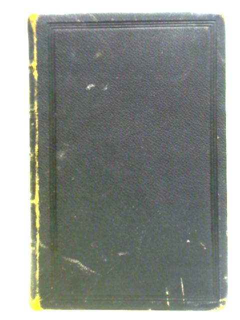 The New Testament Of Our Lord And Saviour Jesus Christ Translated Out Ot The Greek - Being The Version Set Forth A.D. 1611 Compared With The Most Ancient Authorities And Revised A.D. 1881 By Unstated