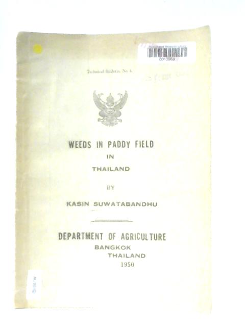 Weeds in Paddy Field in Thailand, Technical Bulletin No. 4 By Kasin Suwatabandhu