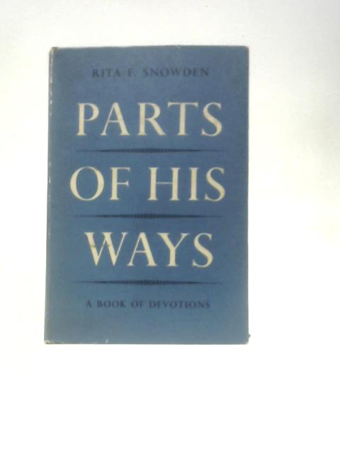 Parts of His Ways By Rita F Snowden