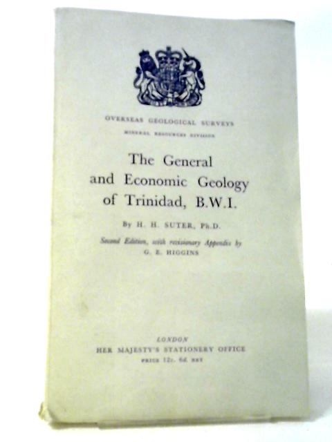 The General and Economic Geology of Trinidad, B.W.I. By H. H. Suter, G. E. Higgins
