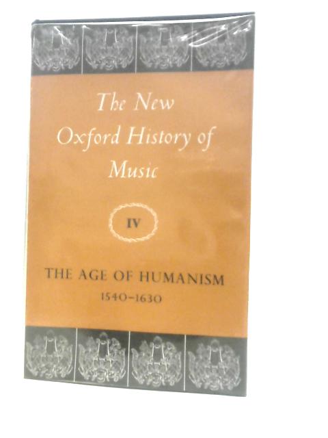 New Oxford History of Music: The Age of Humanism 1540-1630 von Gerald Abraham (Ed.)