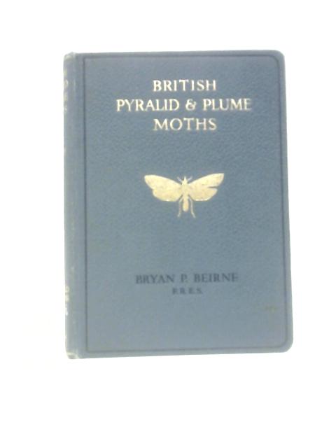 British Pyralid and Plume Moths von Bryan P.Beirne