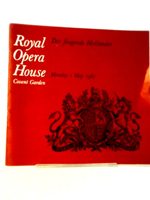 Royal Opera House Covent Garden: Der Fliegende Hollander - Monday 1 May 1967 Programme von Various