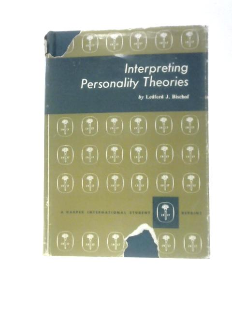 Interpreting Personality Theories By Ledford J.Bischof