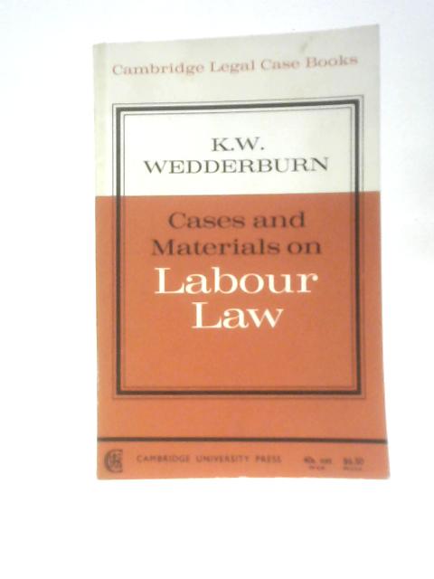 Cases and Material on Labour Law von K. W. Wedderburn