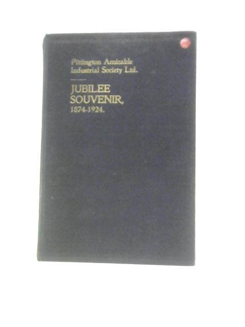 Jubilee History of Pittington Amicable Industrial Society 1874 to 1924 By Arnold B. Ross