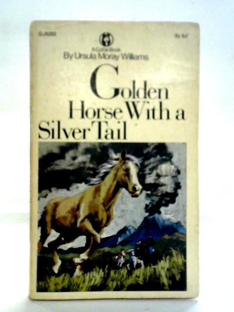 Golden Horse With A Silver Tail von Ursula Moray Williams