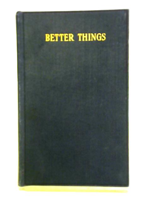 Better Things: Addresses - Vol.158 By J. Taylor