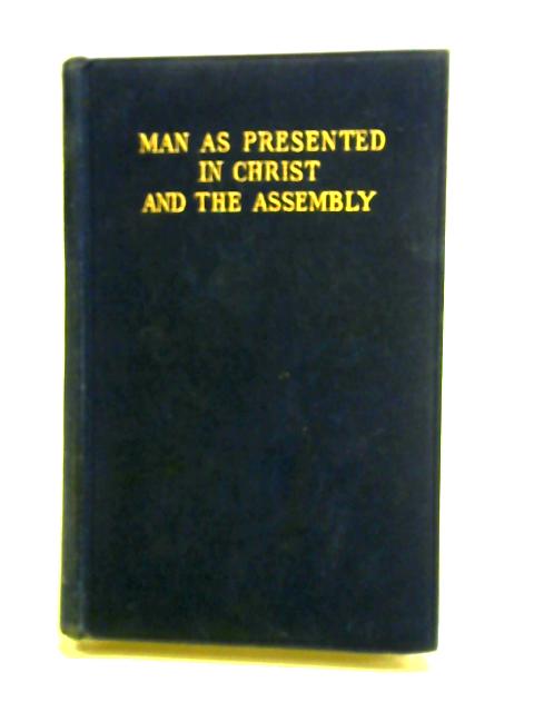 Man As Presented In Christ and the Assembly Vol.166 By J. Taylor