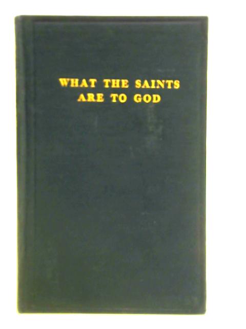 What the Saints are to God Vol.208 By J. Taylor