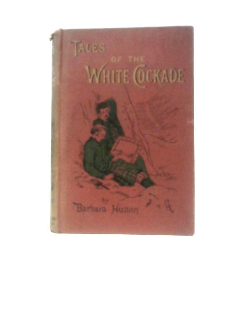 Tales Of The White Cockade von Barbara Hutton